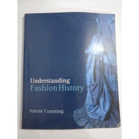    UNDERSTANDING  FASHION  HISTORY  -  Valerie  Cumming  